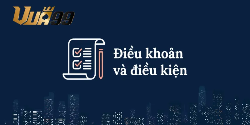 Vua99 cập nhật những điều khoản mới nhất năm 2025